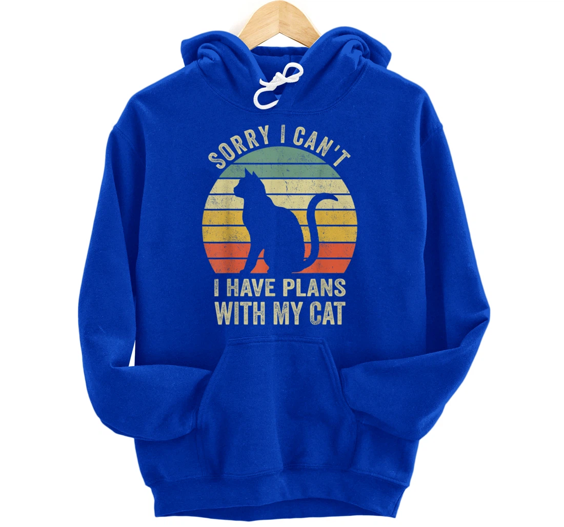 Sorry I Can't I Have Plans With My Cat Funny Animals Lovers Pullover Hoodie