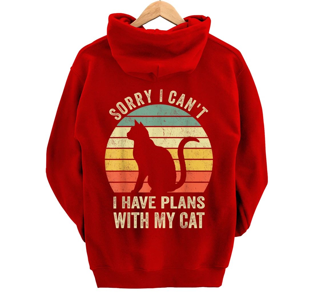 Sorry I Can't I Have Plans With My Cat Funny Animals Lovers Pullover Hoodie