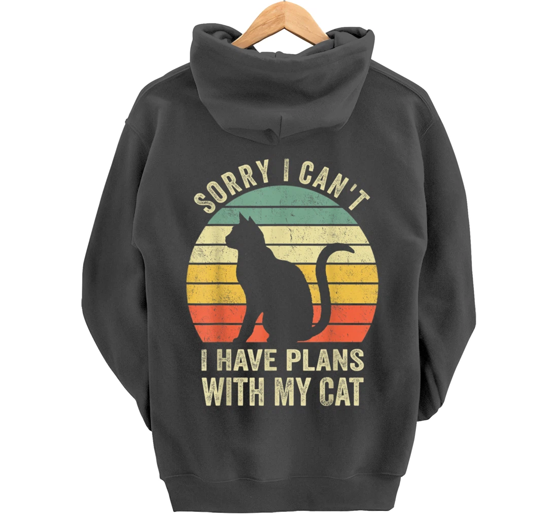 Sorry I Can't I Have Plans With My Cat Funny Animals Lovers Pullover Hoodie