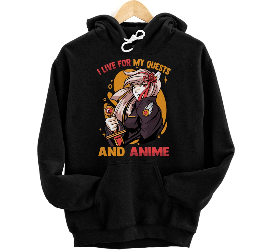 I Live For My Quests And Anime - Cute Kawaii Girl - Otaku Pullover Hoodie