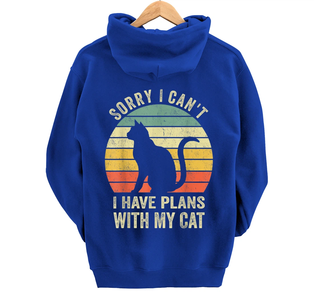 Sorry I Can't I Have Plans With My Cat Funny Animals Lovers Pullover Hoodie