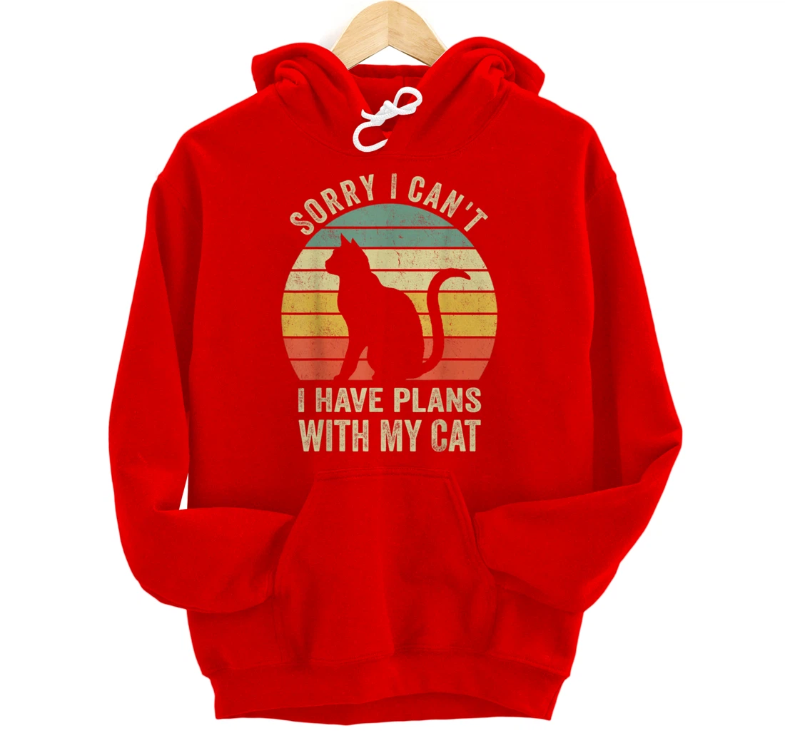 Sorry I Can't I Have Plans With My Cat Funny Animals Lovers Pullover Hoodie
