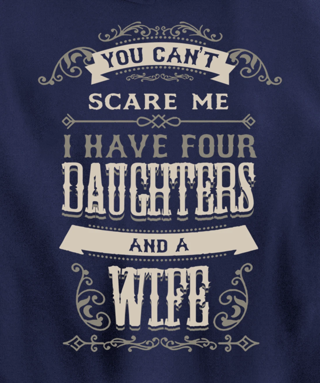 You Can't Scare Me I Have Four Daughters And A Wife Pullover Hoodie