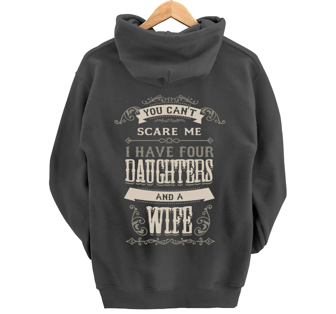 You Can't Scare Me I Have Four Daughters And A Wife Pullover Hoodie