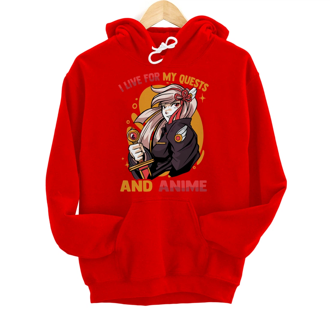 I Live For My Quests And Anime - Cute Kawaii Girl - Otaku Pullover Hoodie