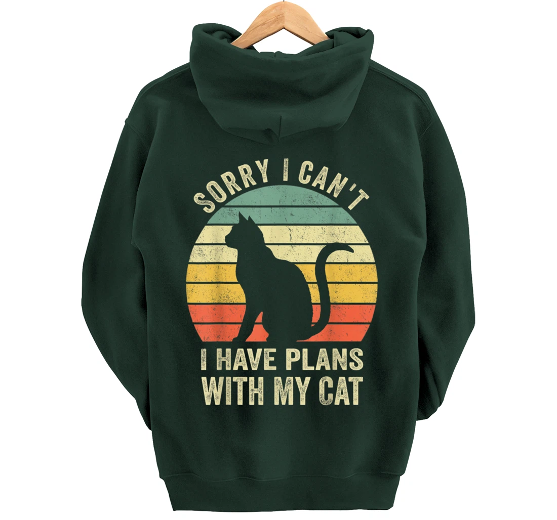 Sorry I Can't I Have Plans With My Cat Funny Animals Lovers Pullover Hoodie