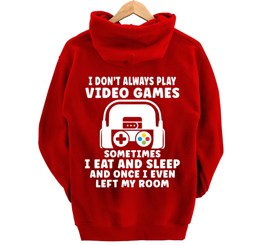Funny Gamer I Don't Always Play Video Games Gifts Boys Teens Pullover Hoodie