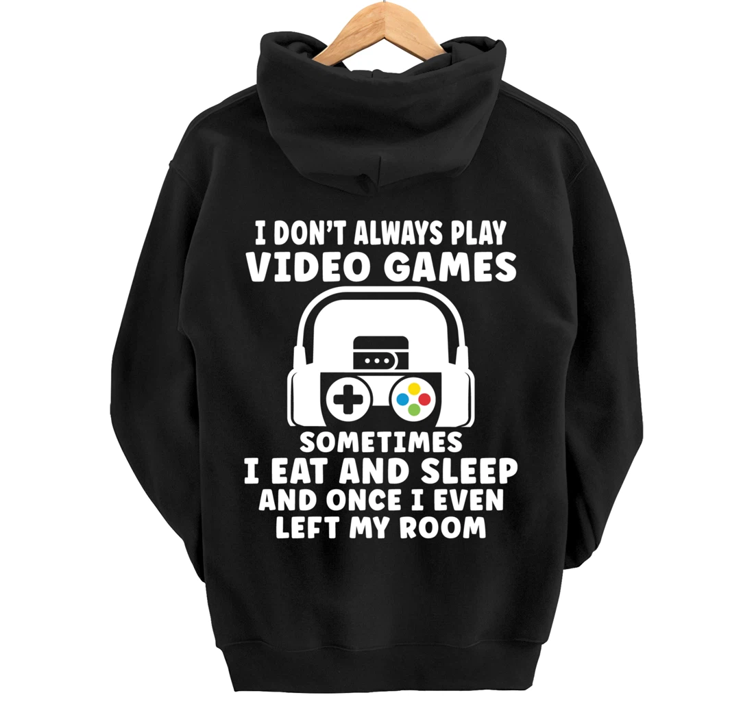 Funny Gamer I Don't Always Play Video Games Gifts Boys Teens Pullover Hoodie