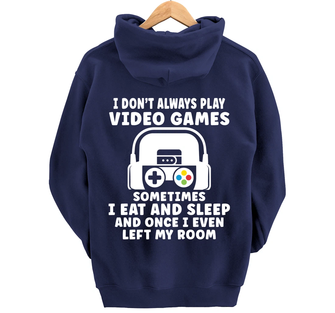 Funny Gamer I Don't Always Play Video Games Gifts Boys Teens Pullover Hoodie