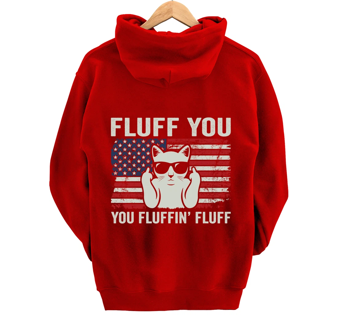 Fluff You Fluffin' Fluff - Funny Patriotic Cat USA (ON BACK) Pullover Hoodie