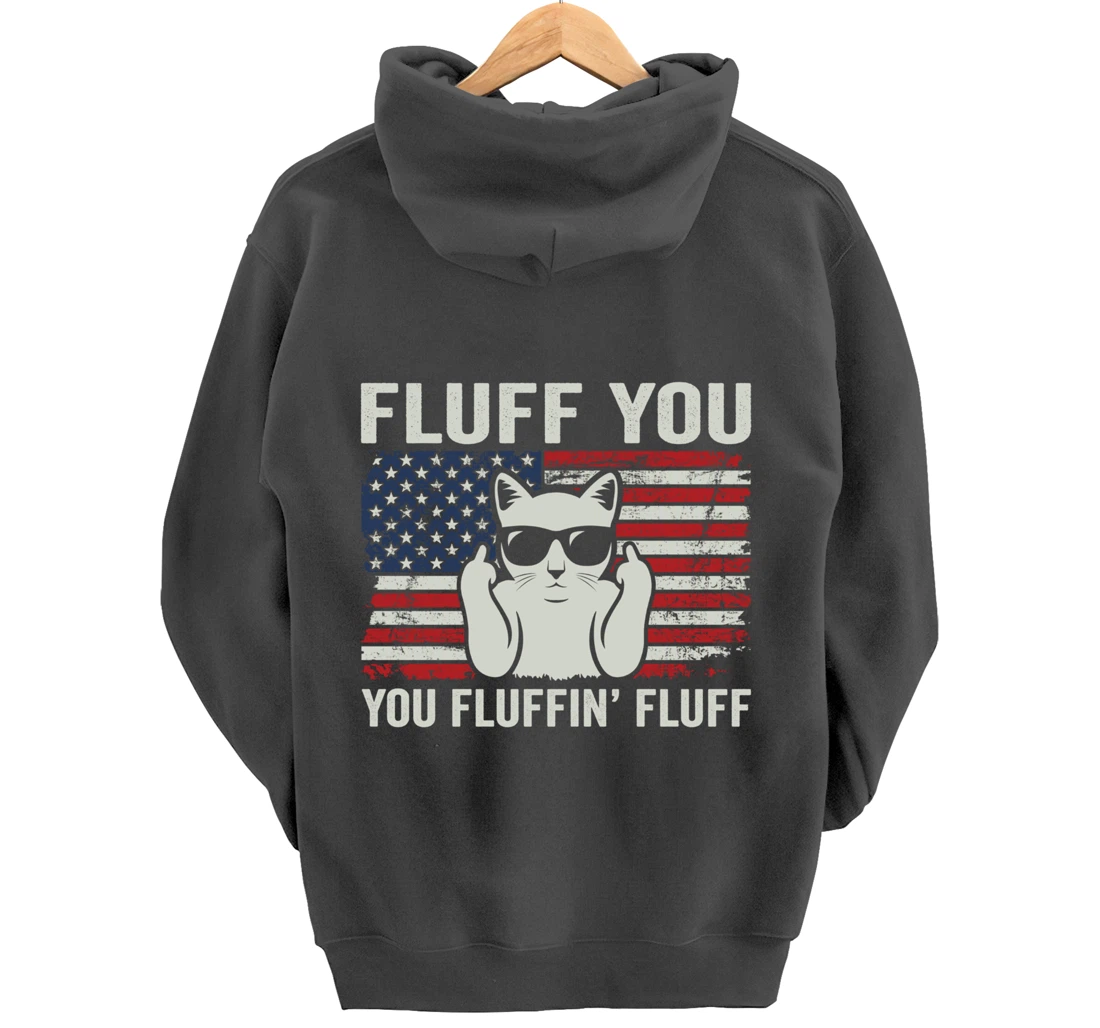 Fluff You Fluffin' Fluff - Funny Patriotic Cat USA (ON BACK) Pullover Hoodie