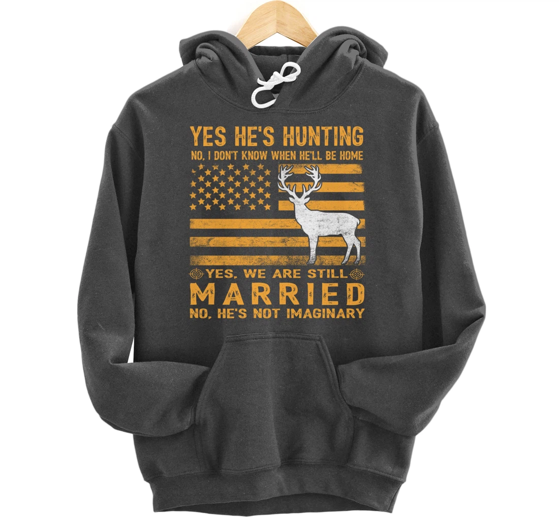 Yes He's Hunting Don't Know When He'll Be Home Hunting Lover Pullover Hoodie
