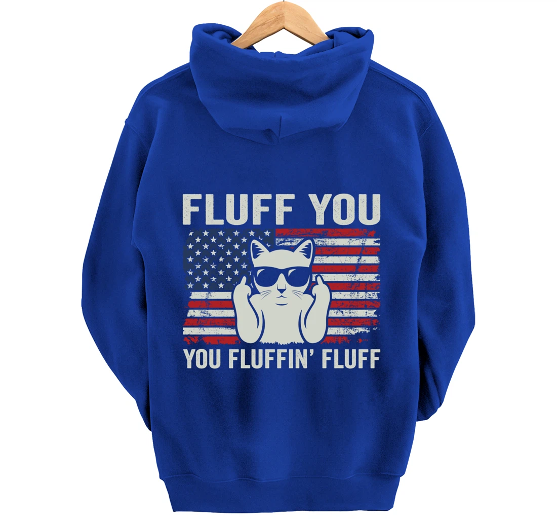 Fluff You Fluffin' Fluff - Funny Patriotic Cat USA (ON BACK) Pullover Hoodie