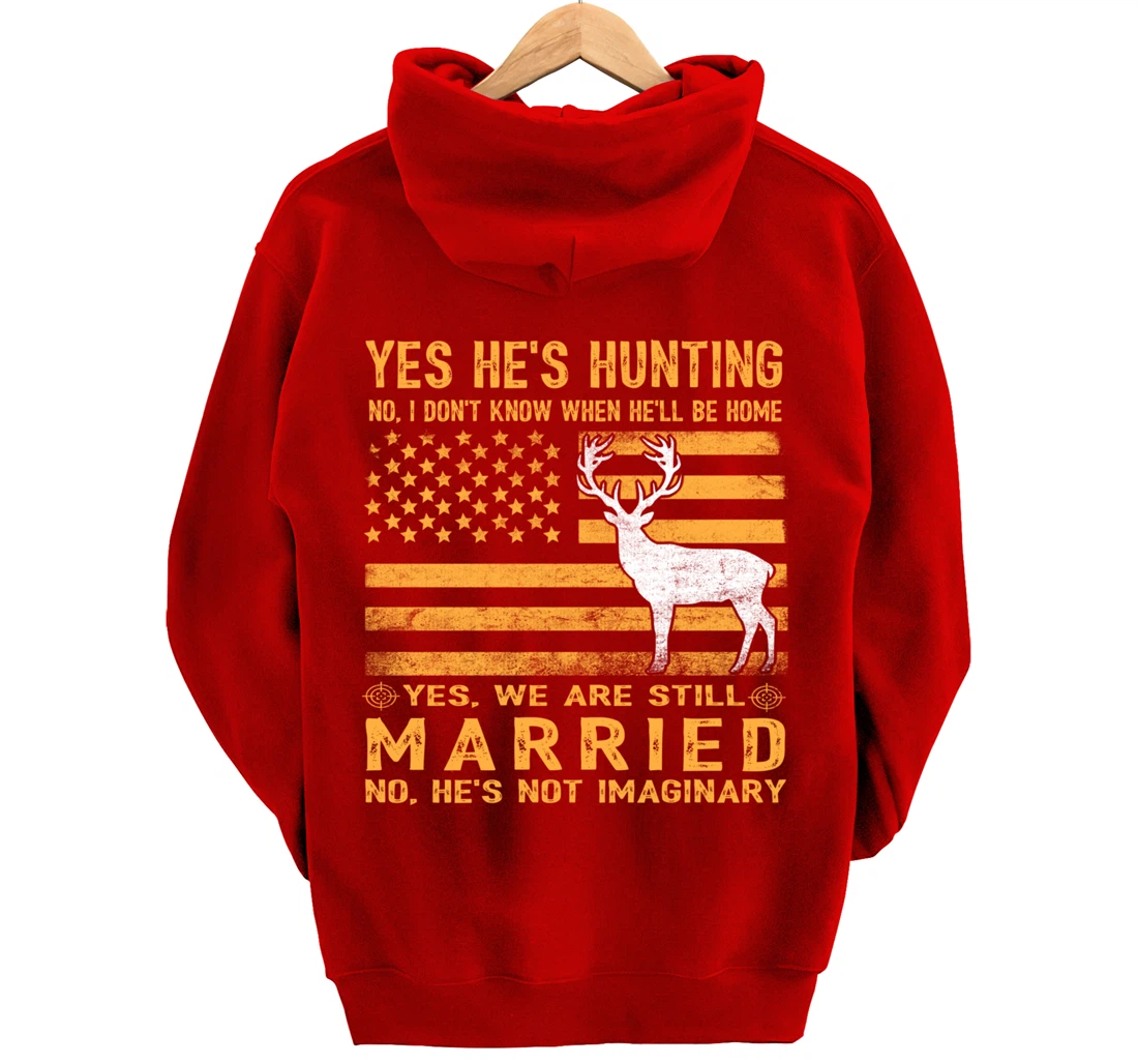Yes He's Hunting Don't Know When He'll Be Home Hunting Lover Pullover Hoodie