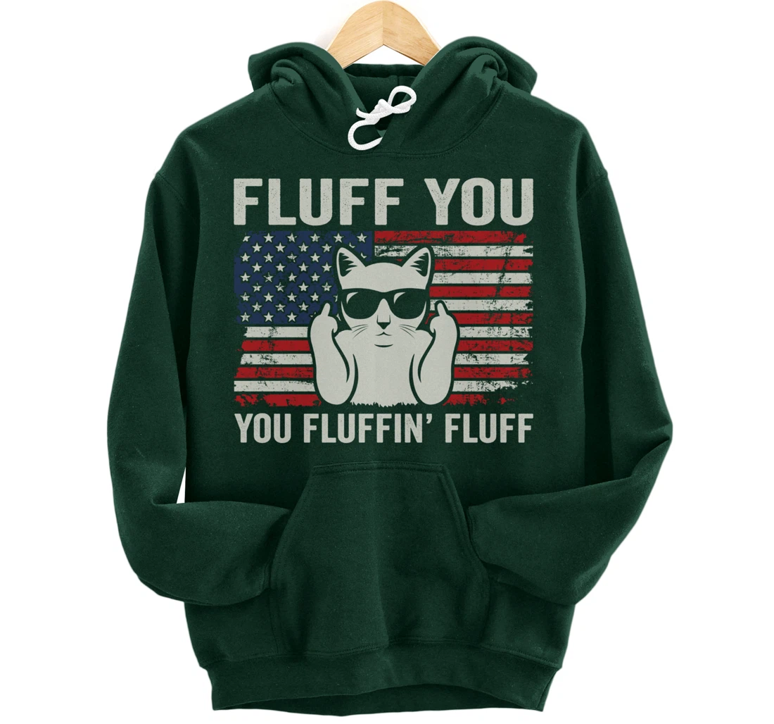 Fluff You Fluffin' Fluff - Funny Patriotic Cat USA (ON BACK) Pullover Hoodie