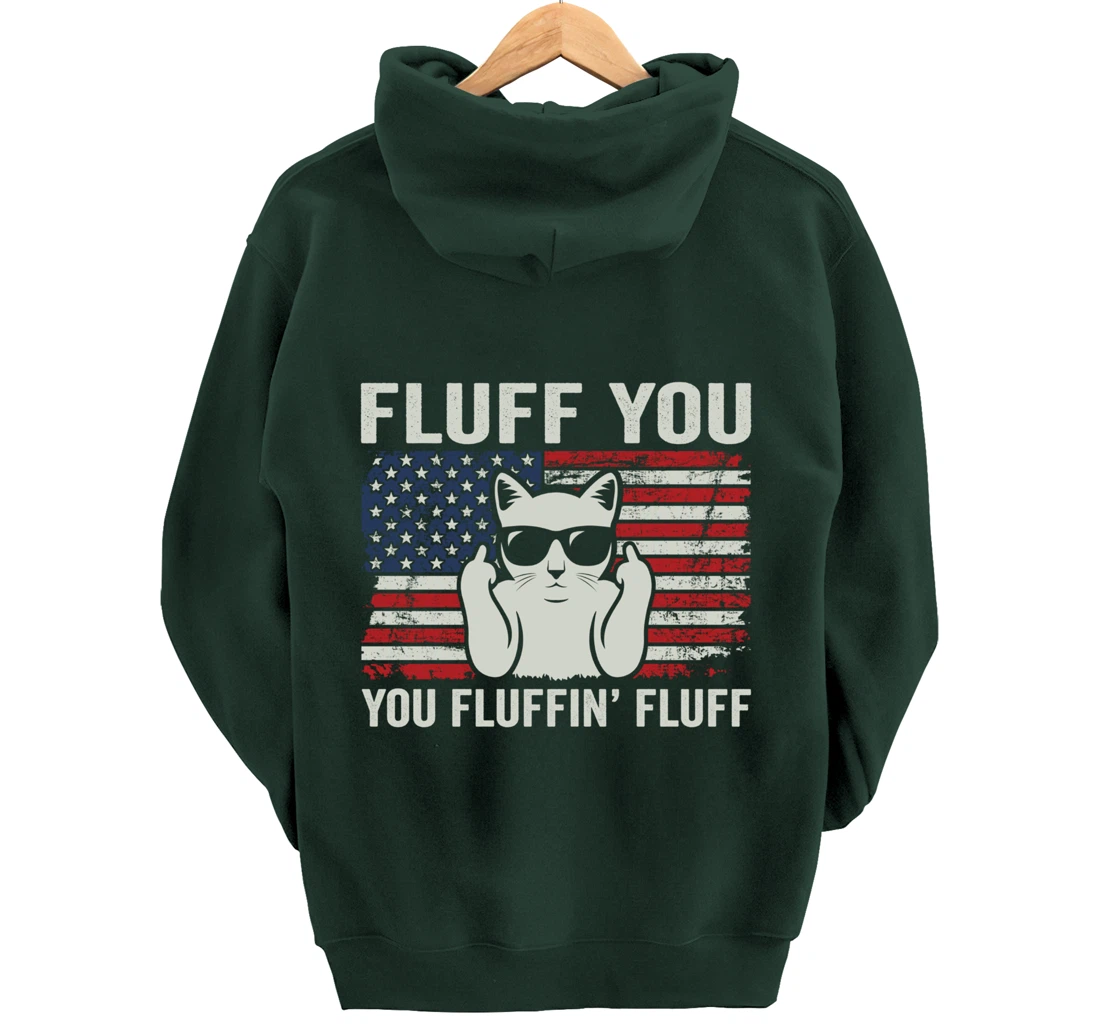 Fluff You Fluffin' Fluff - Funny Patriotic Cat USA (ON BACK) Pullover Hoodie