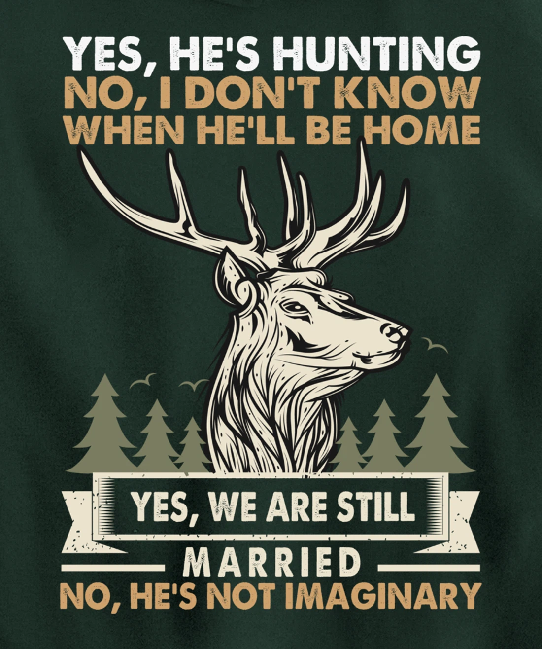 Yes He's Hunting Don't Know When He'll Be Home Hunting Lover Pullover Hoodie