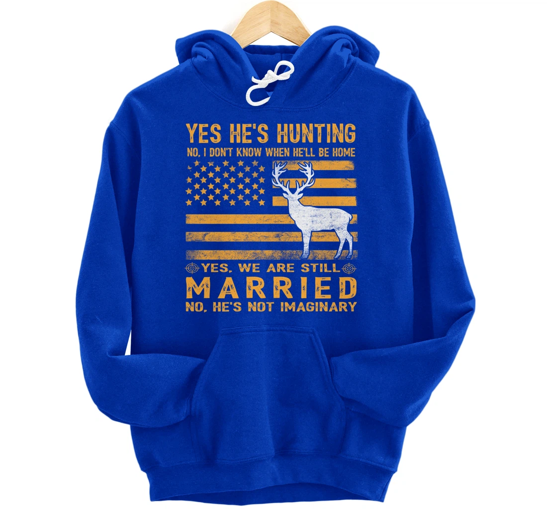 Yes He's Hunting Don't Know When He'll Be Home Hunting Lover Pullover Hoodie