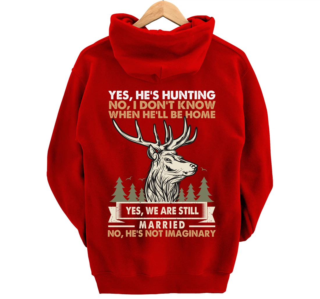 Yes He's Hunting Don't Know When He'll Be Home Hunting Lover Pullover Hoodie