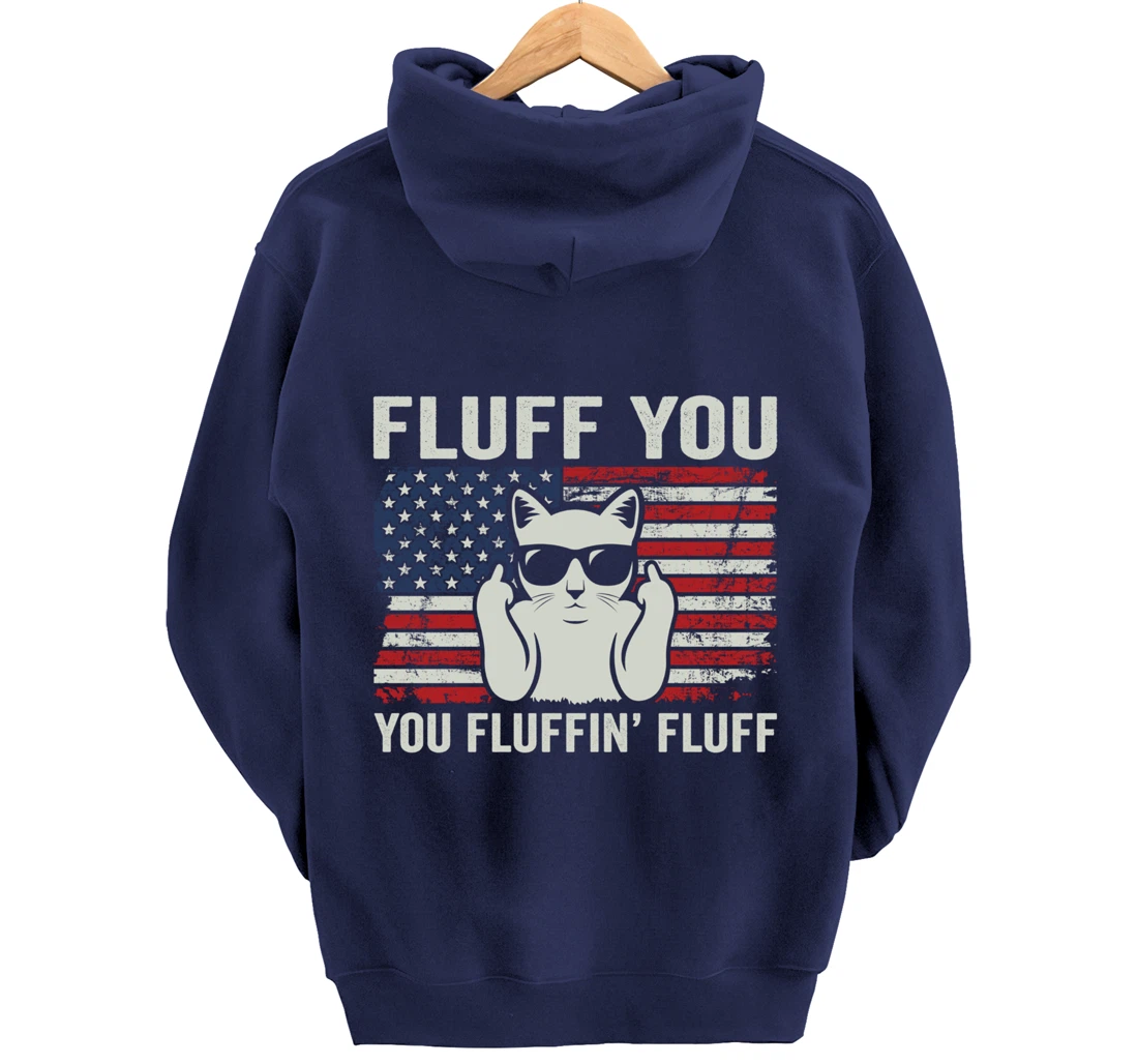 Fluff You Fluffin' Fluff - Funny Patriotic Cat USA (ON BACK) Pullover Hoodie