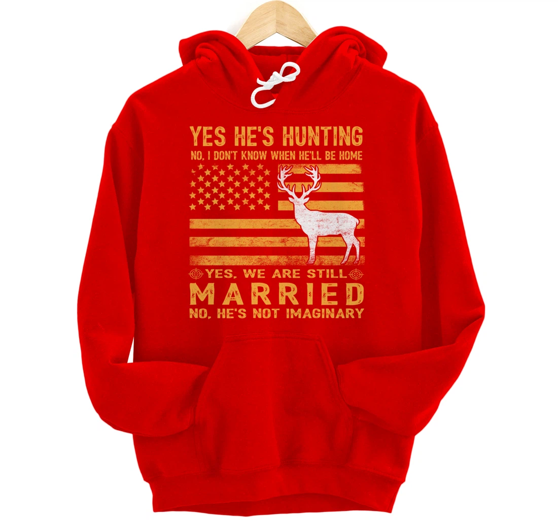Yes He's Hunting Don't Know When He'll Be Home Hunting Lover Pullover Hoodie
