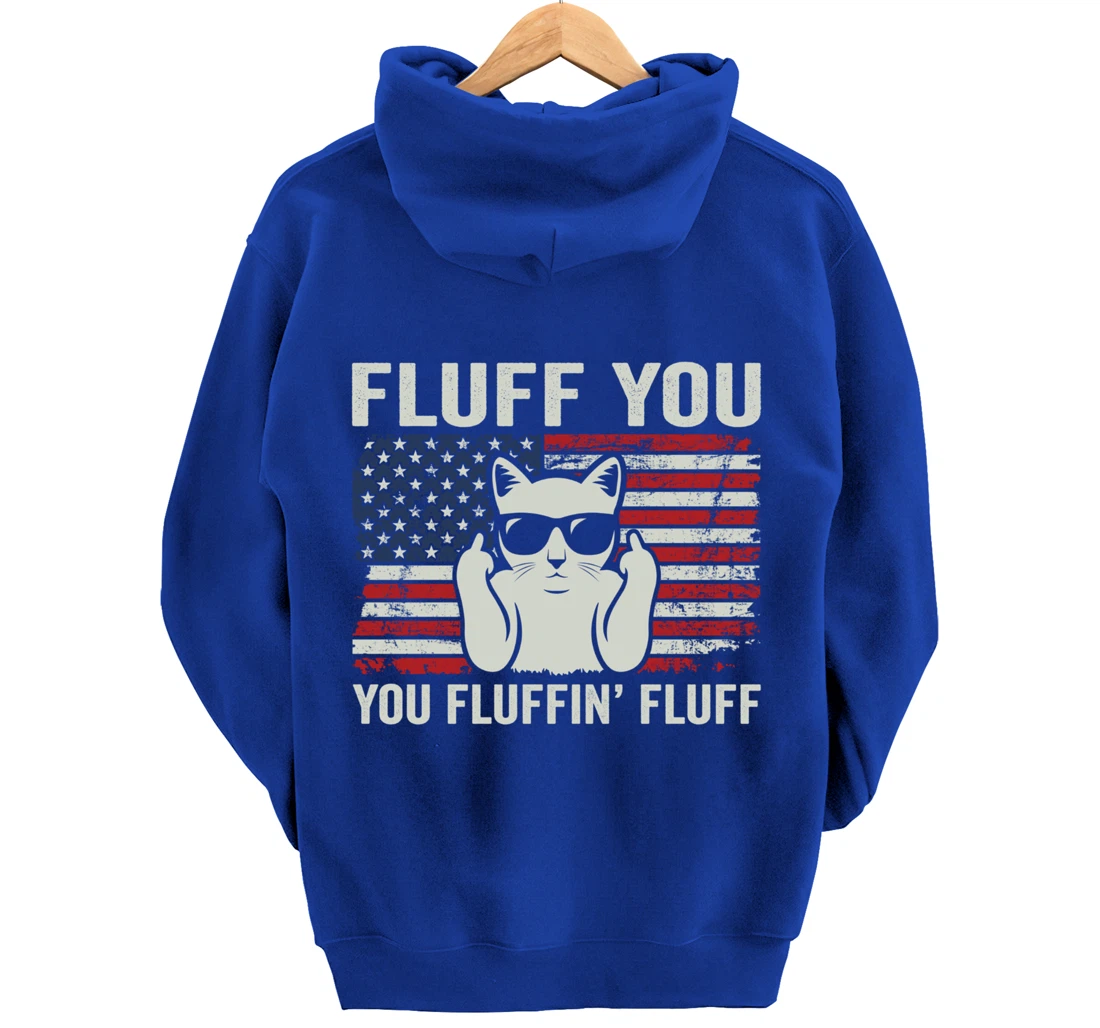Fluff You Fluffin' Fluff - Patriotic 4th July USA Funny Cat Pullover Hoodie