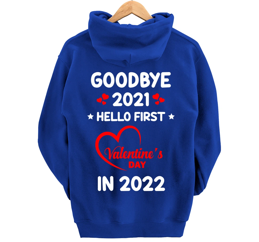 Goodbye 2021 Hello First Valentine's Day In 2022 Funny Pullover Hoodie
