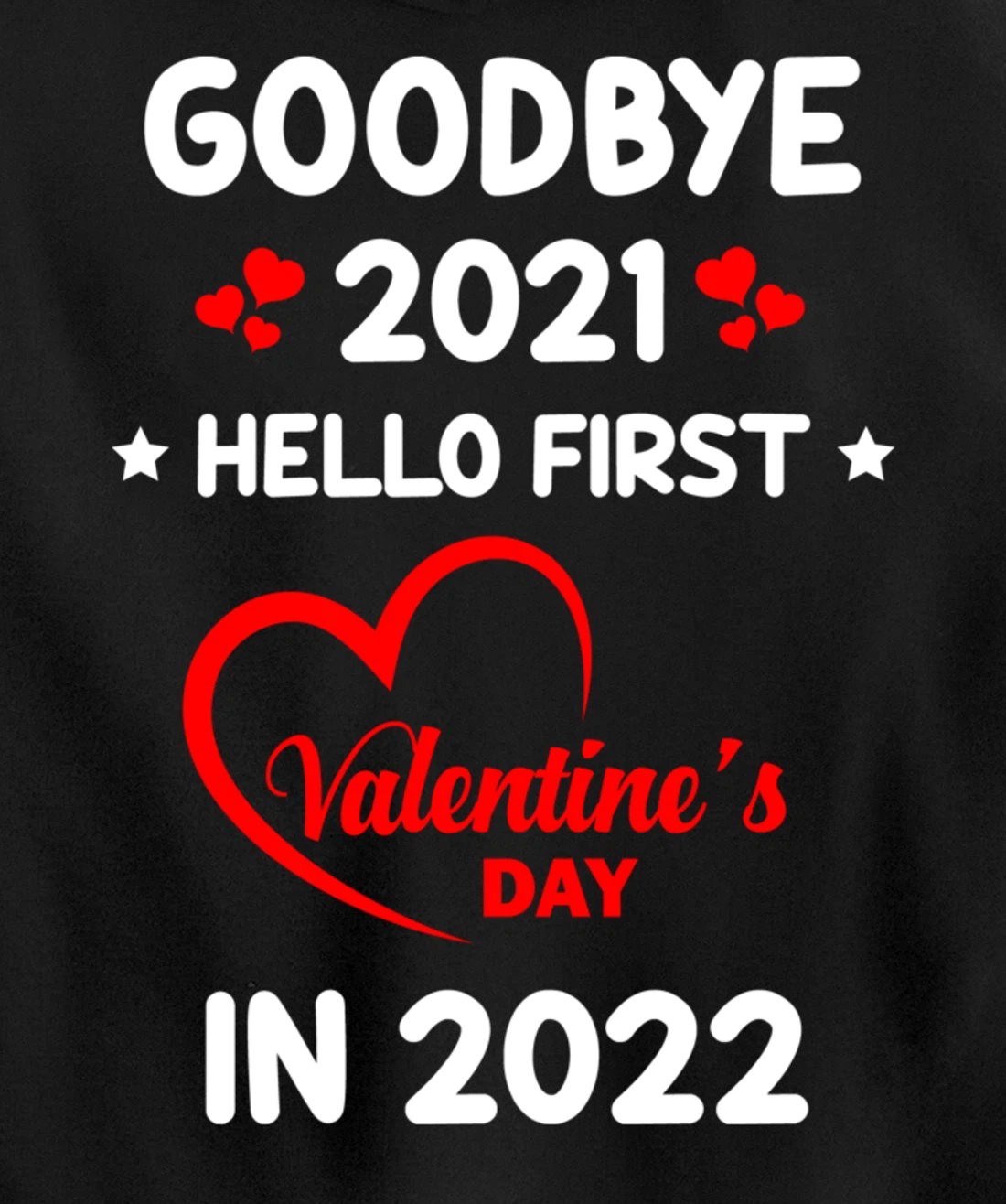Goodbye 2021 Hello First Valentine's Day In 2022 Funny Pullover Hoodie