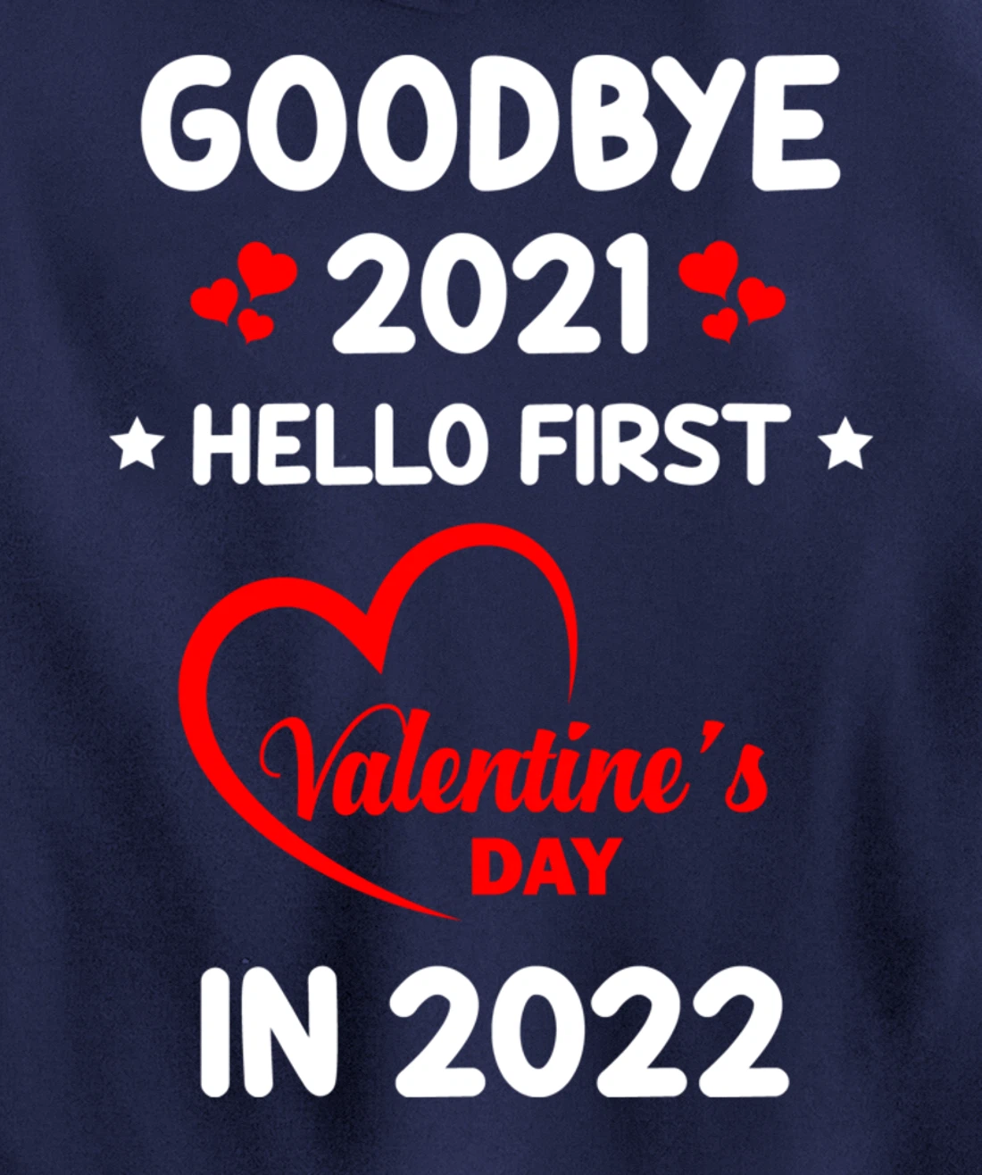 Goodbye 2021 Hello First Valentine's Day In 2022 Funny Pullover Hoodie