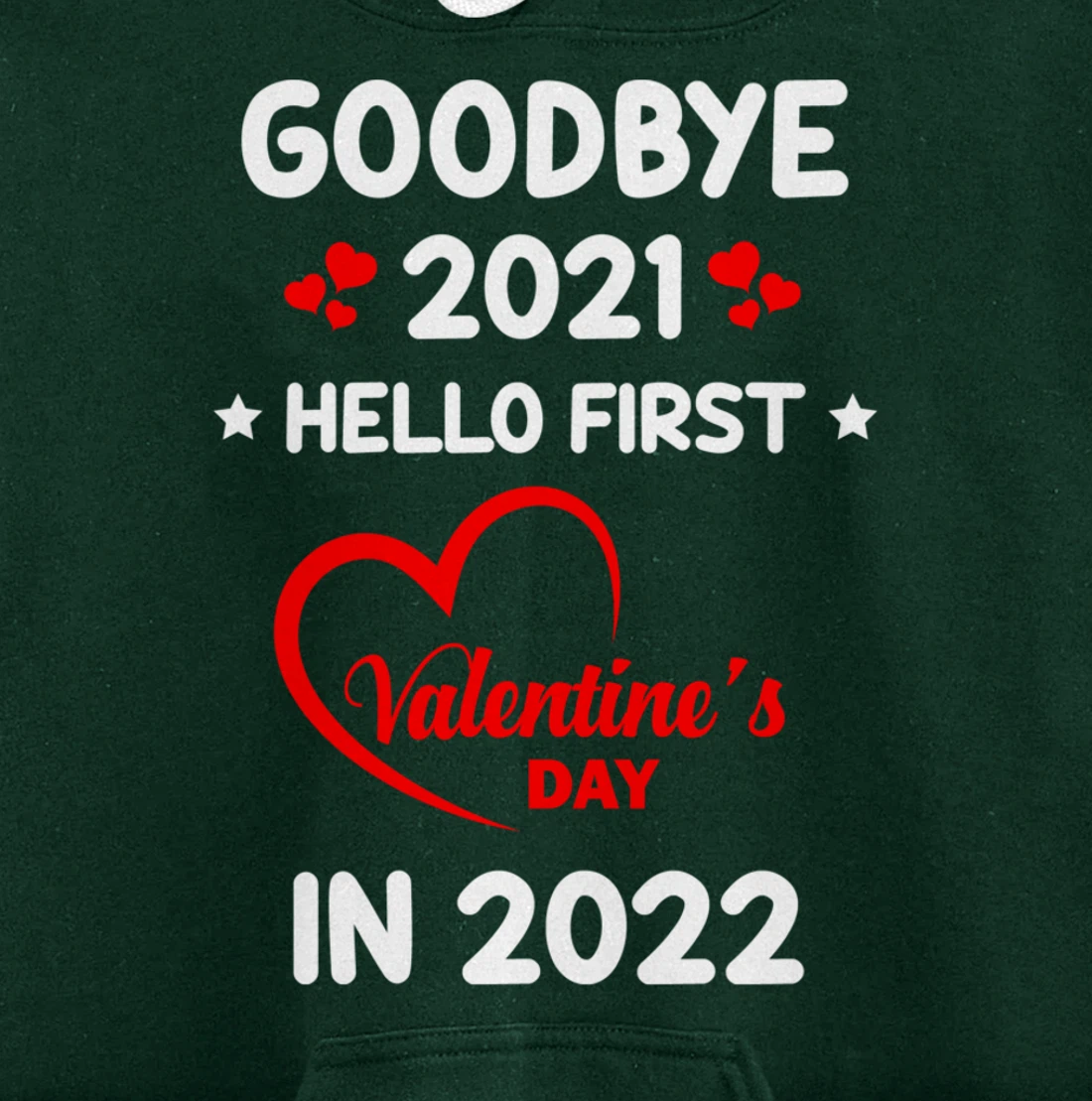 Goodbye 2021 Hello First Valentine's Day In 2022 Funny Pullover Hoodie