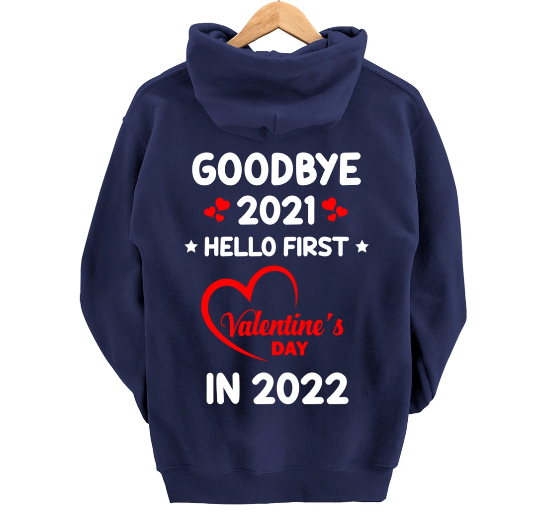 Goodbye 2021 Hello First Valentine's Day In 2022 Funny Pullover Hoodie
