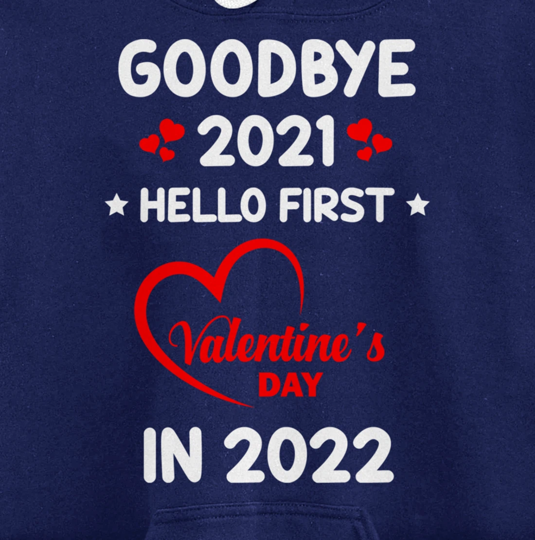 Goodbye 2021 Hello First Valentine's Day In 2022 Funny Pullover Hoodie