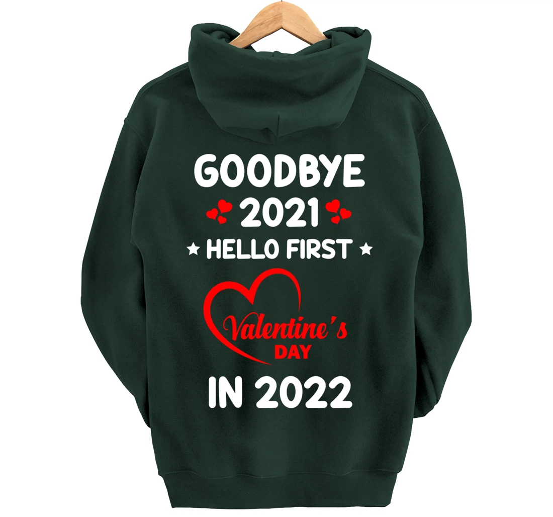 Goodbye 2021 Hello First Valentine's Day In 2022 Funny Pullover Hoodie
