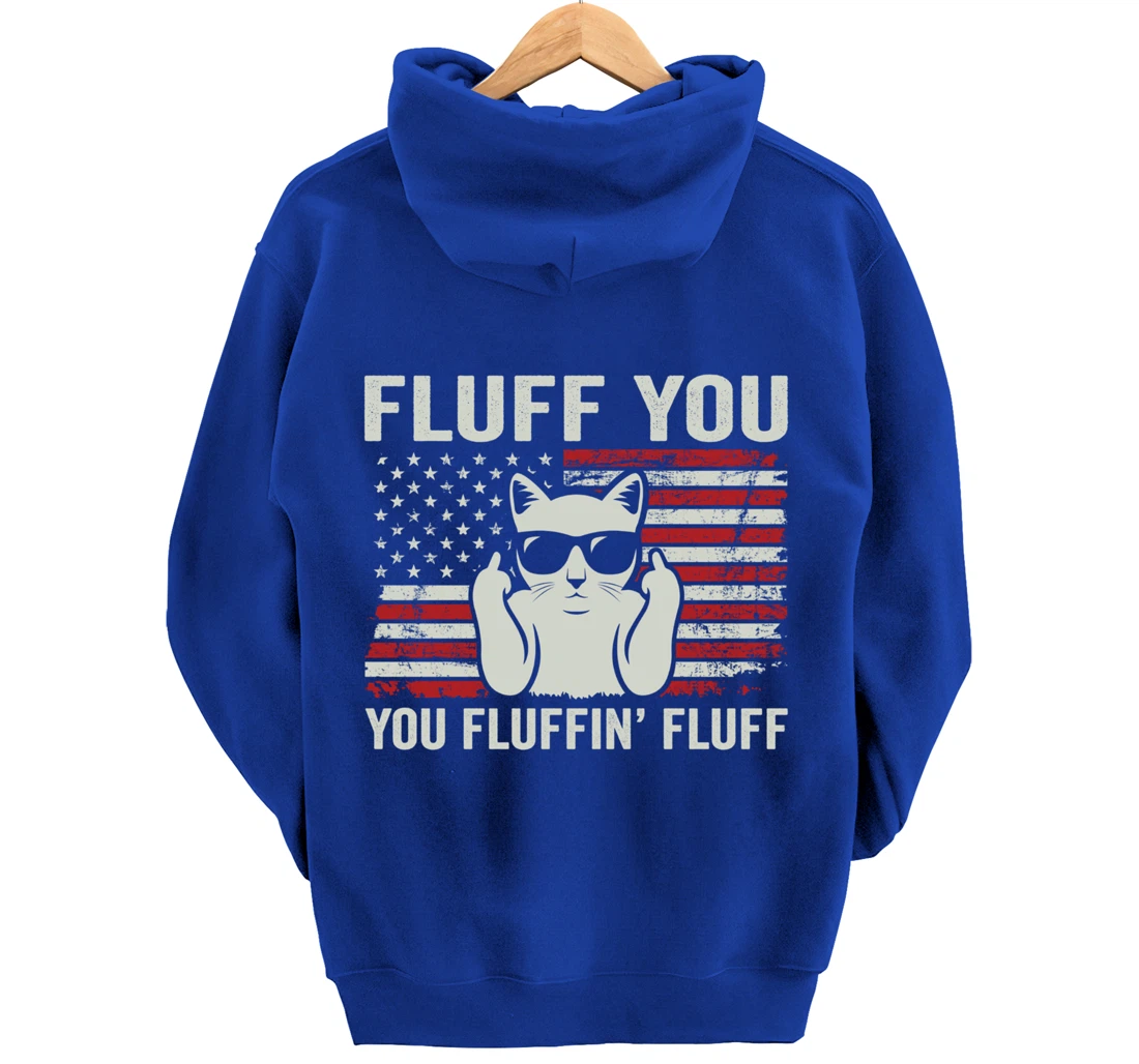Fluff You Fluffin' Fluff - Patriotic USA Flag Funny Cat Pullover Hoodie