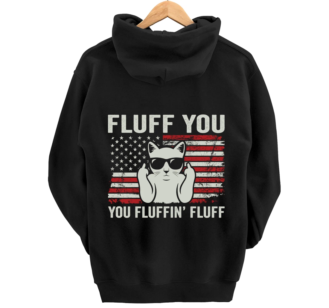 Fluff You Fluffin' Fluff - Funny Cat USA Flag (ON BACK) Pullover Hoodie