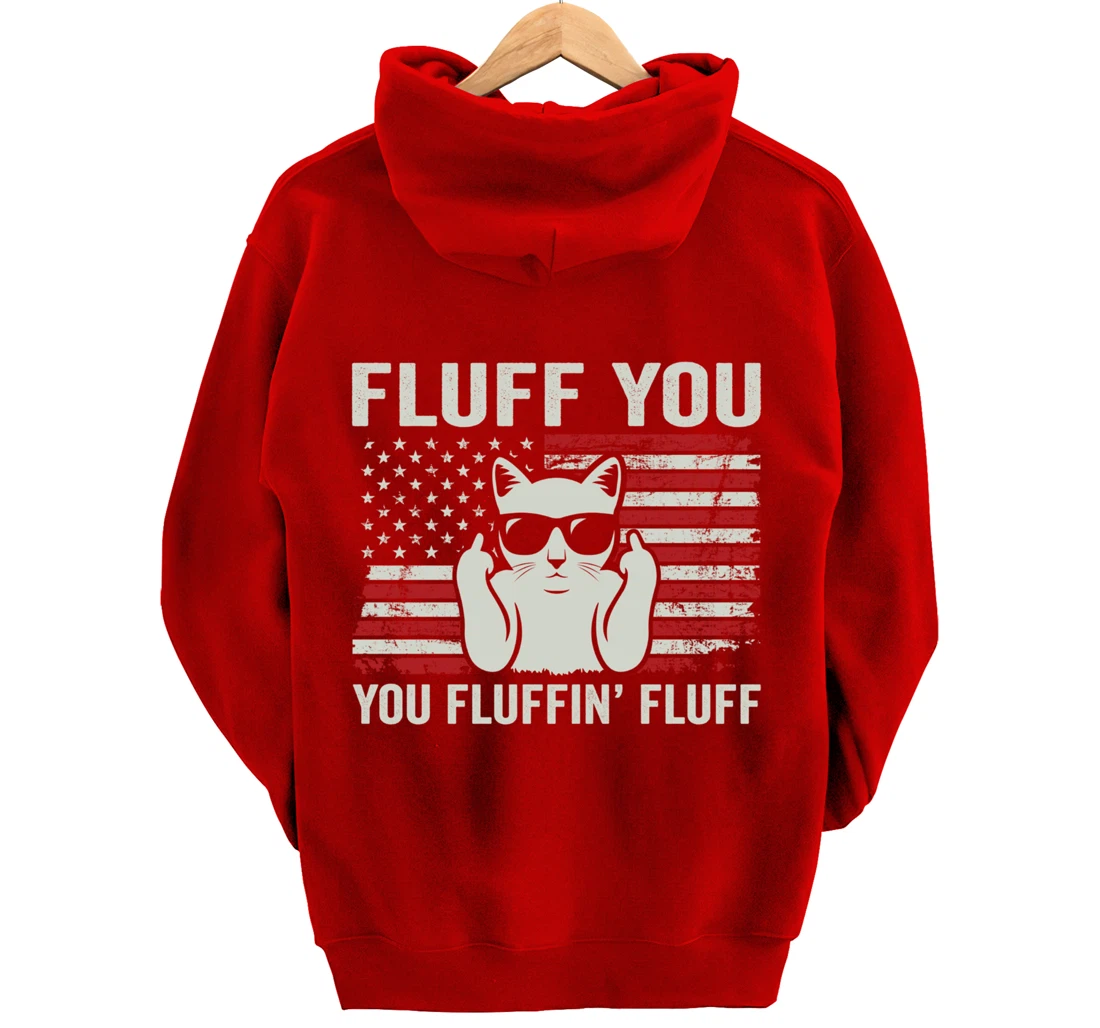 Fluff You Fluffin' Fluff - Patriotic USA Flag Funny Cat Pullover Hoodie