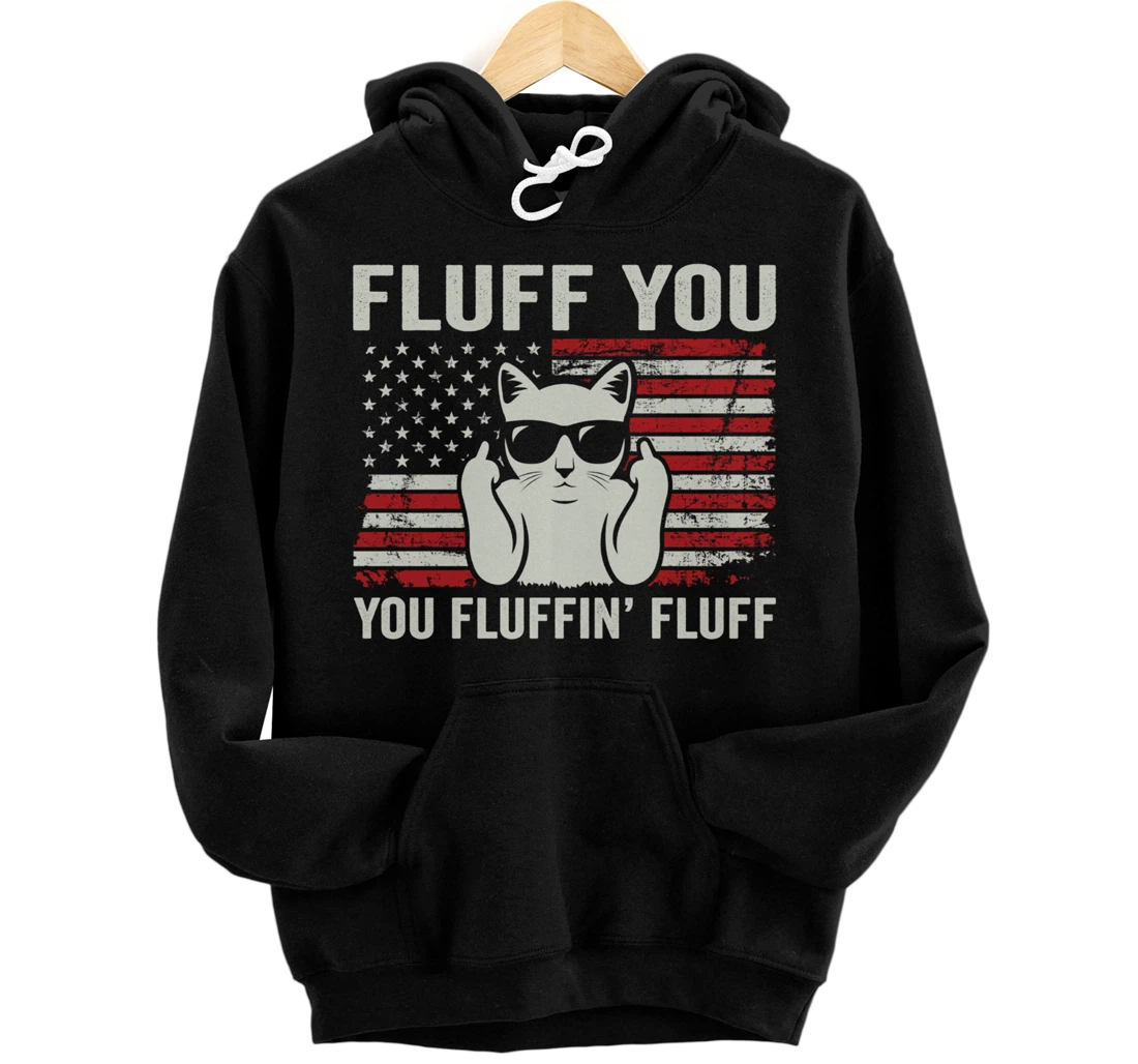 Fluff You Fluffin' Fluff - Patriotic USA Flag Funny Cat Pullover Hoodie