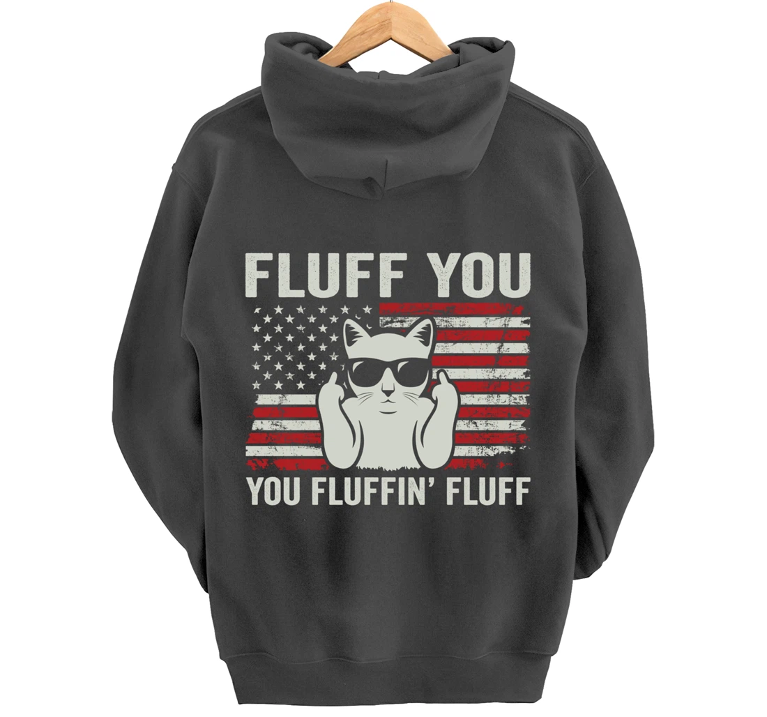 Fluff You Fluffin' Fluff - Patriotic USA Flag Funny Cat Pullover Hoodie