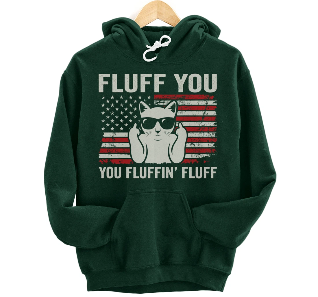 Fluff You Fluffin' Fluff - Patriotic USA Flag Funny Cat Pullover Hoodie