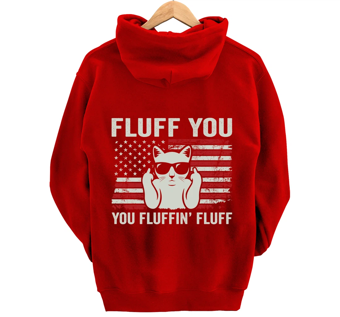 Fluff You Fluffin' Fluff - Funny Cat USA Flag (ON BACK) Pullover Hoodie