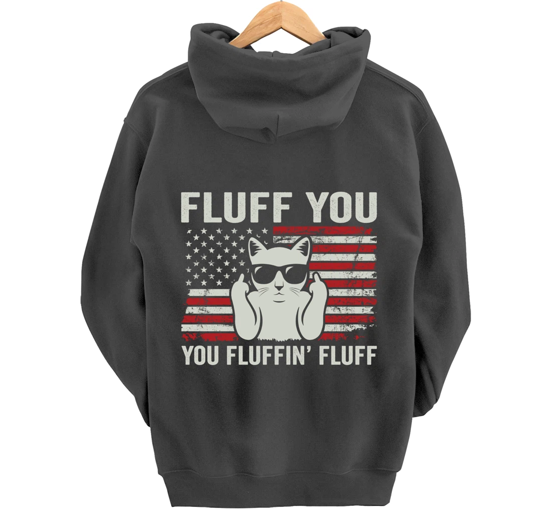 Fluff You Fluffin' Fluff - Funny Cat USA Flag (ON BACK) Pullover Hoodie