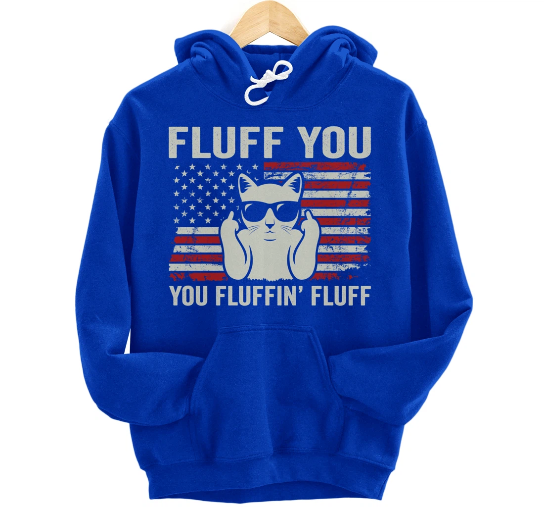 Fluff You Fluffin' Fluff - Patriotic USA Flag Funny Cat Pullover Hoodie