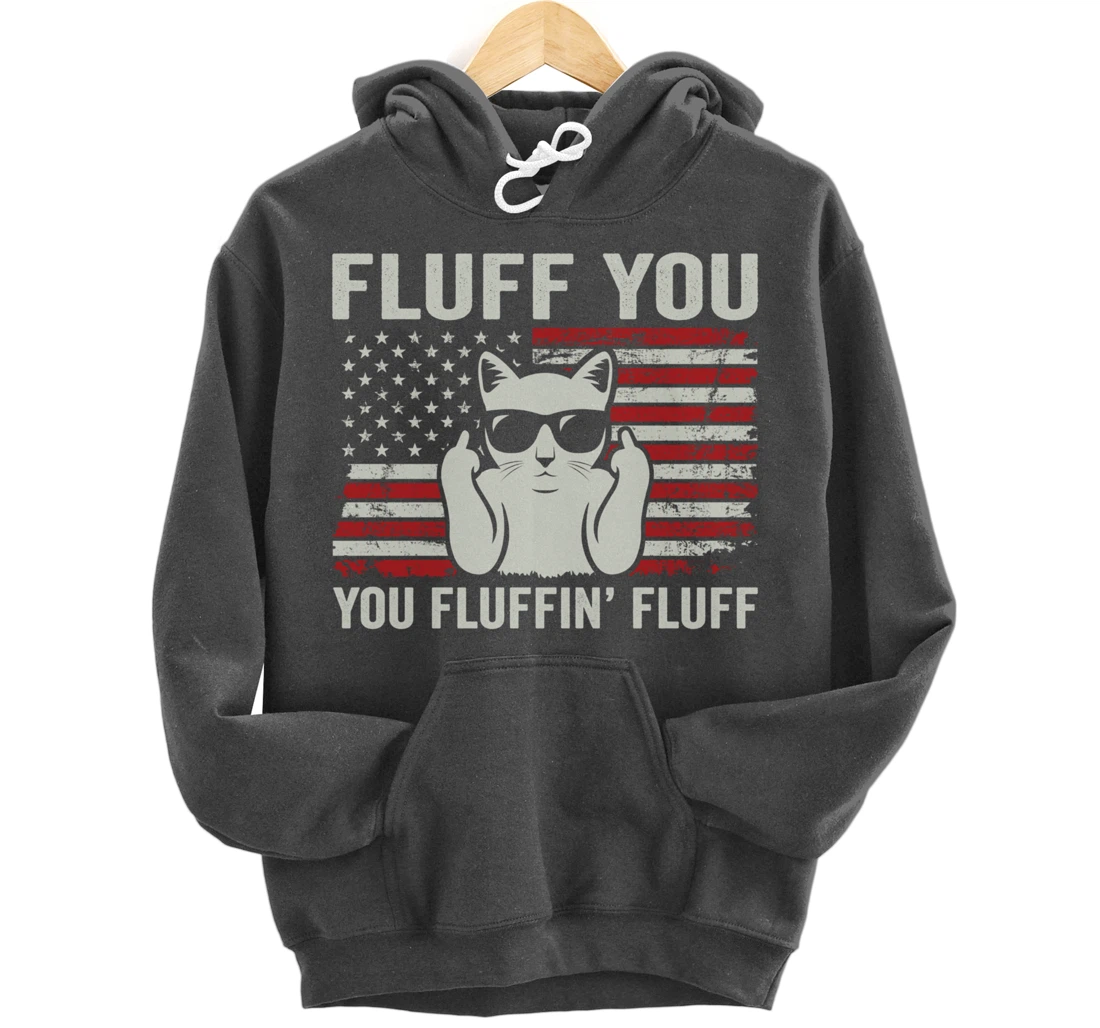 Fluff You Fluffin' Fluff - Funny Cat USA Flag (ON BACK) Pullover Hoodie