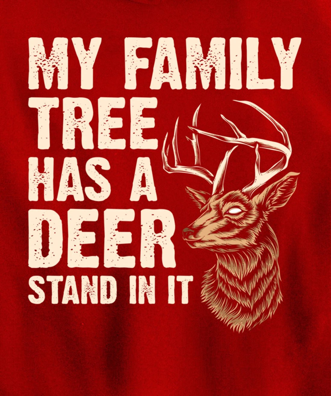 My Family Tree Has A Deer Stand In It Funny Deer Hunting Pullover Hoodie
