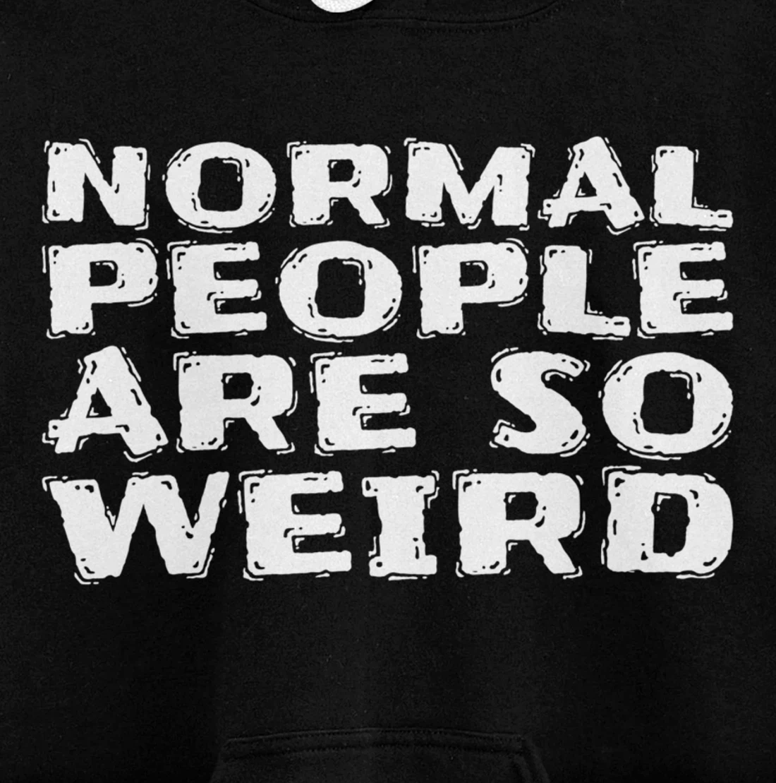Normal People Are So Weird Pullover Hoodie