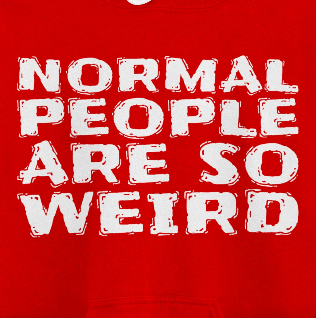 Normal People Are So Weird Pullover Hoodie