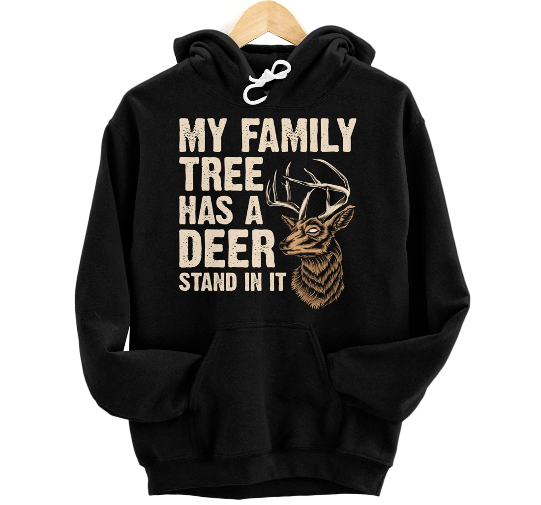 My Family Tree Has A Deer Stand In It Funny Deer Hunting Pullover Hoodie