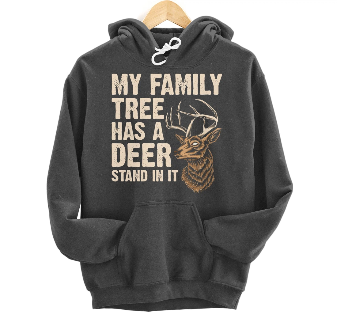 My Family Tree Has A Deer Stand In It Funny Deer Hunting Pullover Hoodie