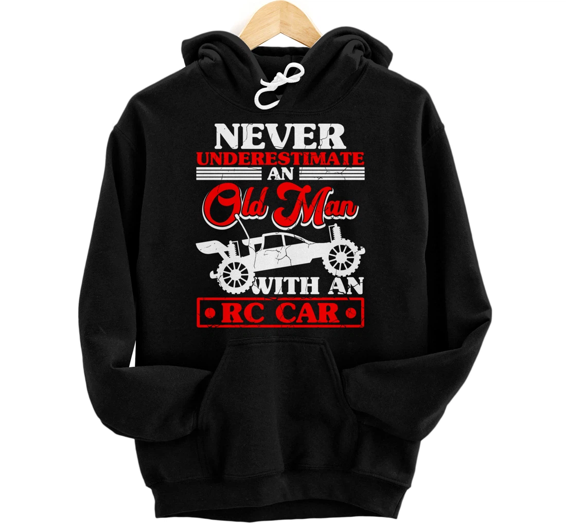 RC Car Never Underestimate An Old Man With An RC Car Pullover Hoodie