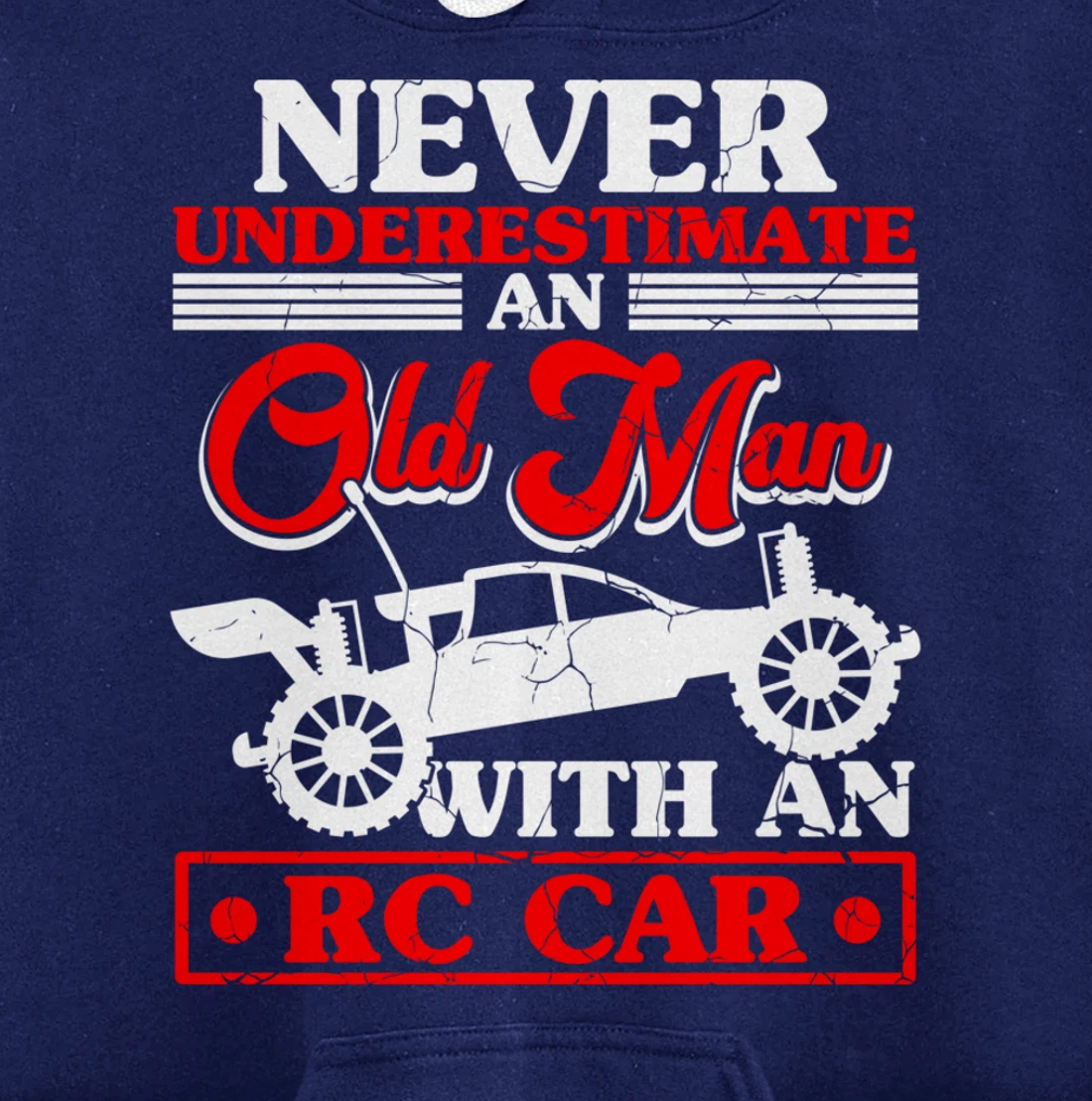 RC Car Never Underestimate An Old Man With An RC Car Pullover Hoodie
